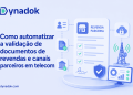 Como automatizar a validação de documentos de revendas e canais parceiros em telecom
