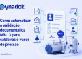 Como automatizar a validação documental da NR-13 para caldeiras e vasos de pressão