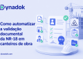 Como automatizar a validação documental da NR-18 em canteiros de obra