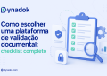 Como escolher uma plataforma de validação documental: checklist completo