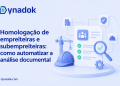 Homologação de empreiteiras e subempreiteiras: como automatizar a análise documental