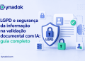 LGPD e segurança da informação na validação documental com IA: guia completo