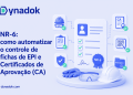 NR-6: como automatizar o controle de fichas de EPI e Certificados de Aprovação (CA)