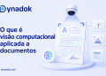 O que é visão computacional aplicada a documentos e como ela funciona?