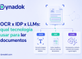 OCR, IDP ou LLMs: qual tecnologia usar para ler e analisar documentos?