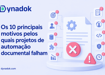 Os 10 principais motivos pelos quais projetos de automação documental falham