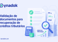 Recuperação de créditos tributários: como automatizar a validação documental