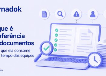 O que é conferência de documentos e por que ela consome tanto tempo das equipes