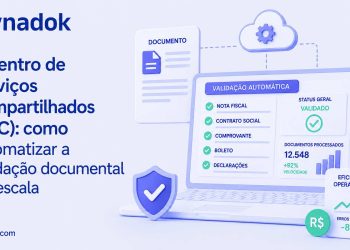 Centro de Serviços Compartilhados (CSC): como automatizar a validação documental em escala