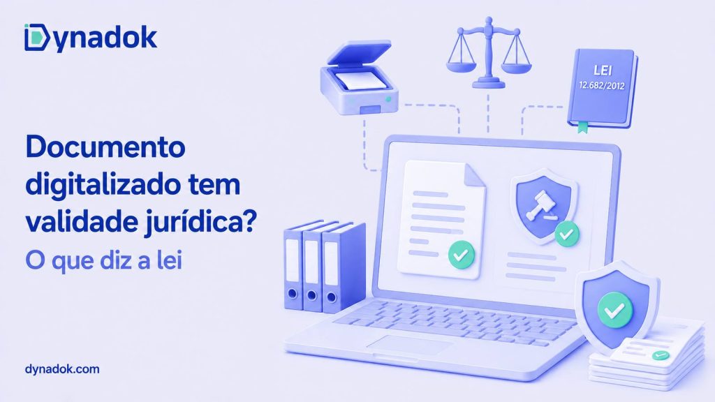 Documento digitalizado tem validade jurídica? O que diz a lei