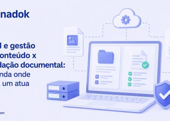 ECM e gestão de conteúdo x validação documental: entenda onde cada um atua