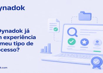 A Dynadok já tem experiência no meu tipo de processo? Como avaliar