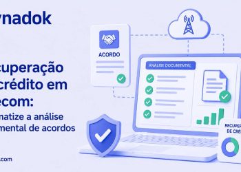Recuperação de crédito em telecom: automatize a análise documental de acordos