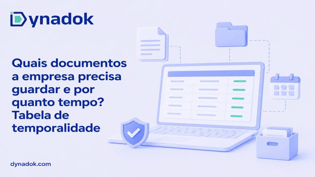 Quais documentos a empresa precisa guardar e por quanto tempo? Tabela de temporalidade