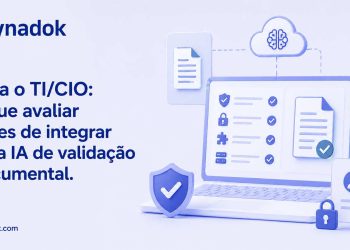 Para o TI/CIO: o que avaliar antes de integrar uma IA de validação documental