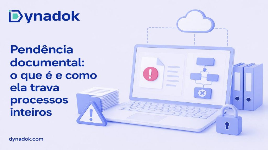 Pendência documental: o que é e como ela trava processos inteiros