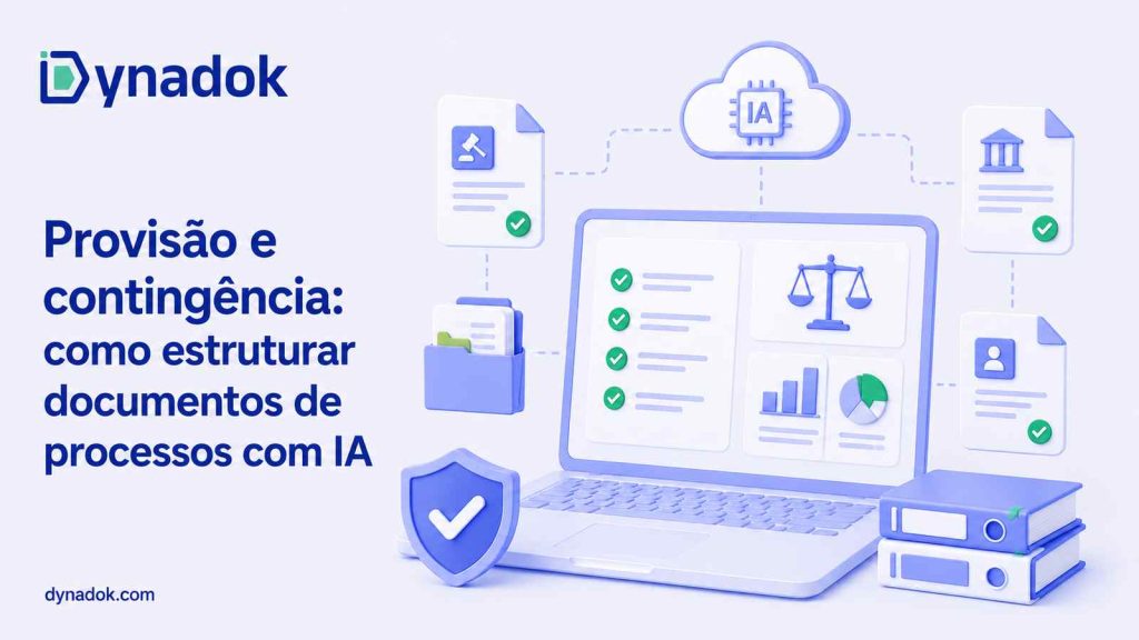 Provisão e contingência: como estruturar documentos de processos com IA