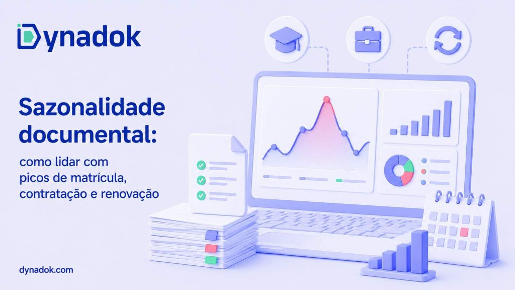 Sazonalidade documental: como lidar com picos de matrícula, contratação e renovação