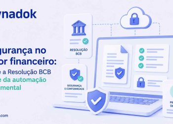 Segurança no setor financeiro: o que a Resolução BCB exige da automação documental