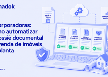 Incorporadoras: como automatizar o dossiê documental na venda de imóveis na planta