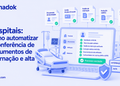 Hospitais: como automatizar a conferência de documentos de internação e alta