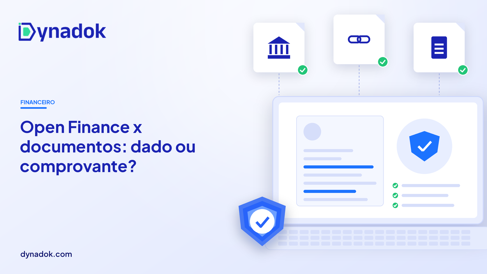 Capa do blog Dynadok com ícones de validação de documentos: Open Finance x documentos: quando o dado substitui o comprovante e quando não