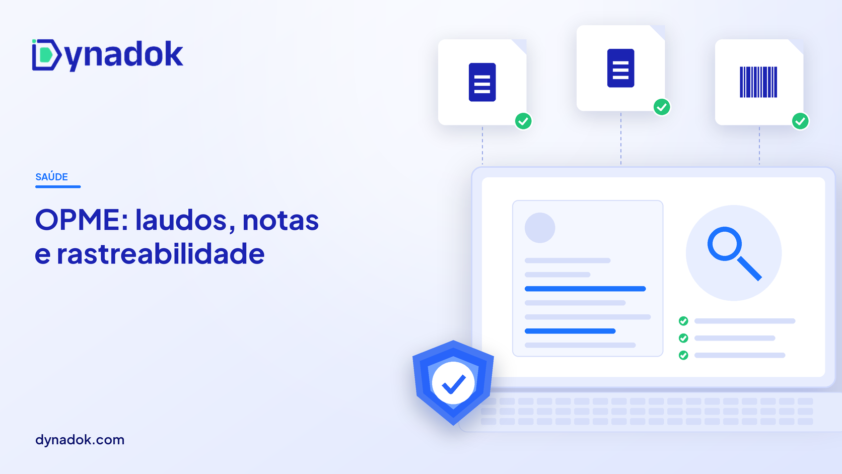 Capa do blog Dynadok com ícones de validação de documentos: OPME: como validar laudos, notas e rastreabilidade de órteses e próteses